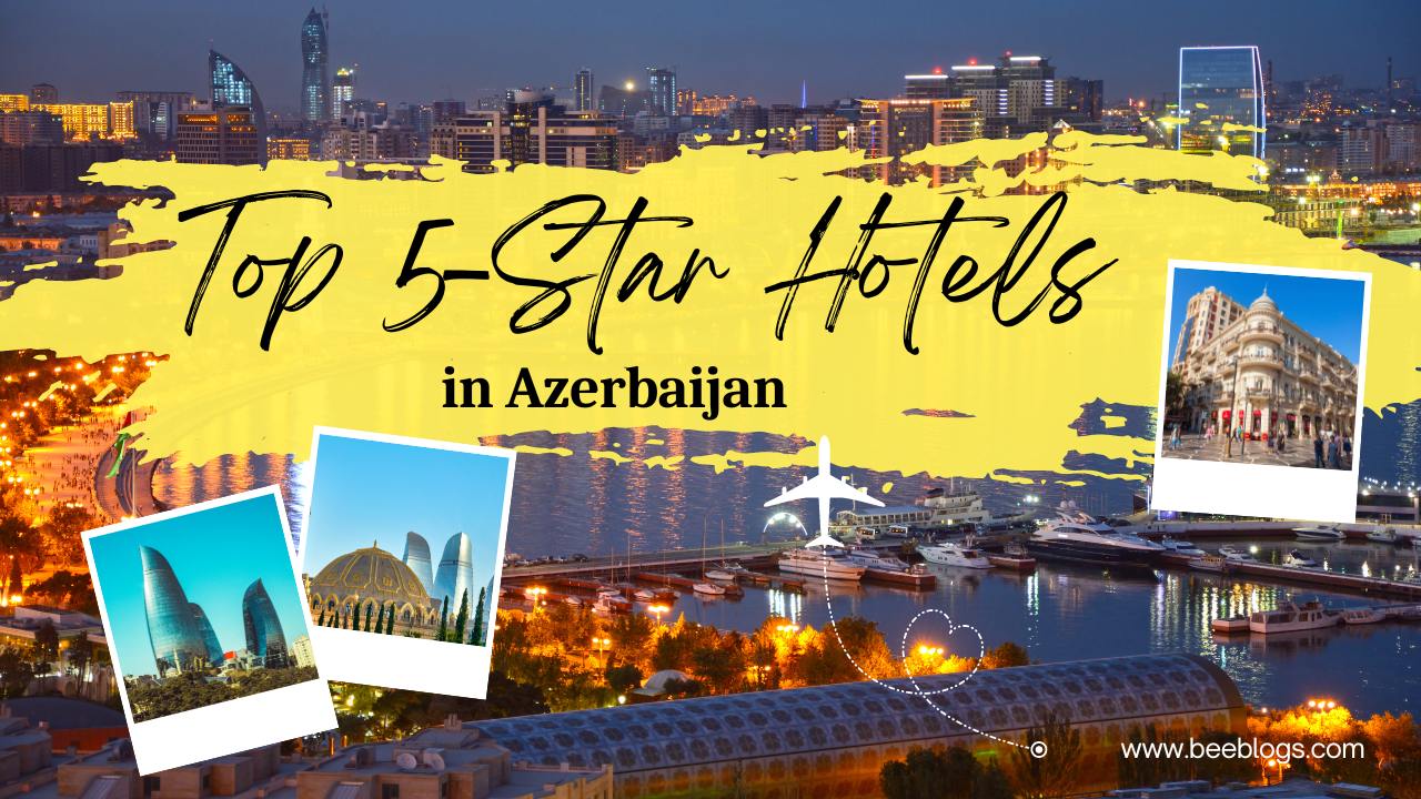 Top 5-Star Hotels in Azerbaijan